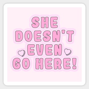 Mean Girls - She doesn't even go here! Sticker